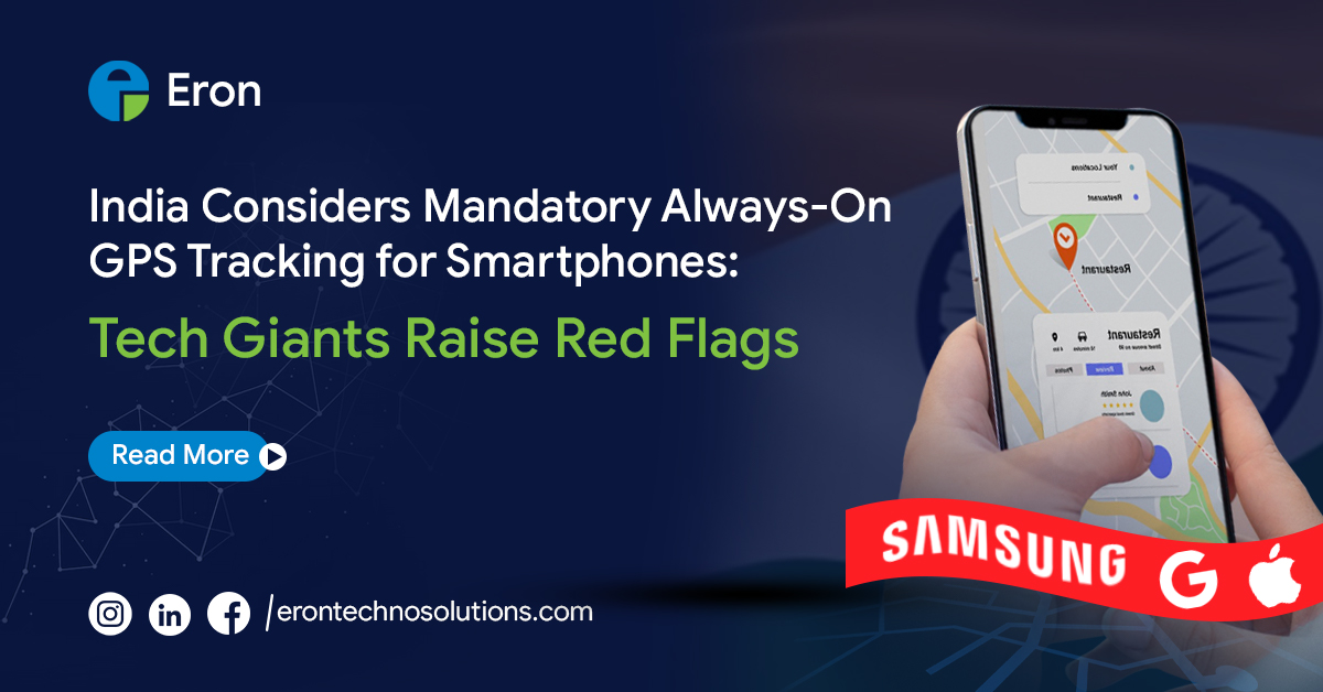 India Considers Mandatory Always-On GPS Tracking for Smartphones: Tech Giants Raise Red Flags